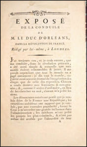 [Réunion de 3 ouvrages sur le Duc d’Orléans].
- Discours de M. Louis-Philippe-Joseph Capet, ci-devant Duc d’Orléans, Prononcé par lui-même à l’Assemblée Nationale. A l’ouverture de la Séance du dimanche 11 juillet 1790. De l’Imprimerie de Le Hodey. 
- [LACLOS, Pierre Choderlos de ; PHILIPPE-ÉGALITÉ]. Exposé de la conduite de M. Le Duc d’Orléans, dans la Révolution de France ; Rédigé par lui-même, à Londres. De l’Imp. de la Veuve d’Houry & Debure, s. d. [juin 1790]. 
- Conjuration de Louis-Philippe-Joseph d’Orléans, surnommé Égalité, d’après l’histoire qu’en a publié Montjoie en 1796. Paris, Dentu, 1833