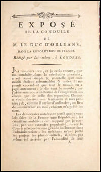 [Réunion de 3 ouvrages sur le Duc d’Orléans].
- Discours de M. Louis-Philippe-Joseph Capet, ci-devant Duc d’Orléans, Prononcé par lui-même à l’Assemblée Nationale. A l’ouverture de la Séance du dimanche 11 juillet 1790. De l’Imprimerie de Le Hodey. 
- [LACLOS, Pierre Choderlos de ; PHILIPPE-ÉGALITÉ]. Exposé de la conduite de M. Le Duc d’Orléans, dans la Révolution de France ; Rédigé par lui-même, à Londres. De l’Imp. de la Veuve d’Houry & Debure, s. d. [juin 1790]. 
- Conjuration de Louis-Philippe-Joseph d’Orléans, surnommé Égalité, d’après l’histoire qu’en a publié Montjoie en 1796. Paris, Dentu, 1833