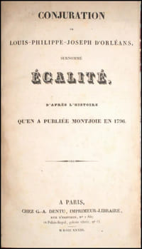 [Réunion de 3 ouvrages sur le Duc d’Orléans].
- Discours de M. Louis-Philippe-Joseph Capet, ci-devant Duc d’Orléans, Prononcé par lui-même à l’Assemblée Nationale. A l’ouverture de la Séance du dimanche 11 juillet 1790. De l’Imprimerie de Le Hodey. 
- [LACLOS, Pierre Choderlos de ; PHILIPPE-ÉGALITÉ]. Exposé de la conduite de M. Le Duc d’Orléans, dans la Révolution de France ; Rédigé par lui-même, à Londres. De l’Imp. de la Veuve d’Houry & Debure, s. d. [juin 1790]. 
- Conjuration de Louis-Philippe-Joseph d’Orléans, surnommé Égalité, d’après l’histoire qu’en a publié Montjoie en 1796. Paris, Dentu, 1833