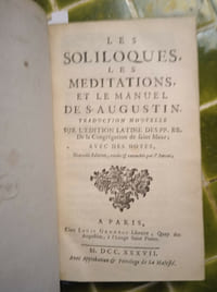 Les Soliloques, les Méditations et le Manuel de S. Augustin. Traduction nouvelle sur l’édition latine des PP. BB. de la Congrégation de Saint Maur ; avec des notes, Nouvelle Edition, revüe et retouchée par l’Auteur. Paris, Chez Louis Genneau, Libraire, 1737.	
[Relié à la suite]
Le Livre de S. Augustin de l’esprit et de la lettre. Traduit en François, Sur l’Edition des Pères Bénédictins de la Congrégation de S. Maur. Par M. Du Bois, de l’Académie Françoise. Paris, Chez P. G. Le Mercier, 1737. 
