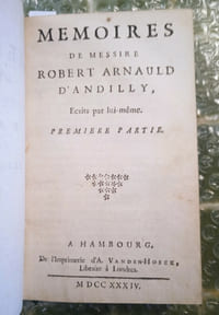 Mémoires de Messire Robert Arnauld d’Andilly écrits par lui-même.
