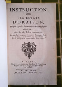 Instruction sur les estats d'Oraison, où sont exposées les erreurs des faux mystiques de nos jours : Avec les actes de leur condannation [sic].