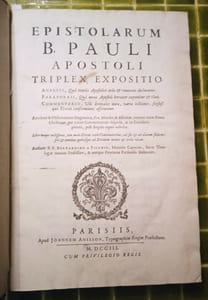 Epistolarum B. Pauli Apostoli Triplex expositio. Analysi, Qua textus Apostolici ordo & connexio declaratur - Paraphrasi, Qua mens Apostoli breviter exponitur & clarè - Commentario, Ubi litterales nota, varia lectiones, sensusque Textui conformiores afferuntur. Paris, Jean Anisson, 1703.
