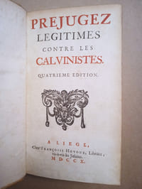 Préjugez légitimes contre les Calvinistes. Quatrième Édition.