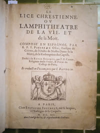 La Lice chrestienne, ou l’Amphithéâtre de la Vie, et de la Mort, composé en espagnol par R. P. F. Pierre de Oña [...]. Dédié à la Reyne Régente par F. E. Crozat [...] Et traduict en françois par J. Baudoin.