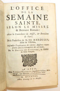 L’Office de la Semaine Sainte, selon le Missel & Breviaire Romain : Avec la Concordance du Missel et Breviaire de Paris. Ensemble l’explication des sacrez Mysteres representez par les Ceremonies de cet Ordre. Par Fr. Daniel de Cigongne, de l’Ordre de Saint François.