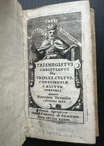Trismegistus Christianus seu Triplex Cultus, conscientiae, caelitum, corporis.

