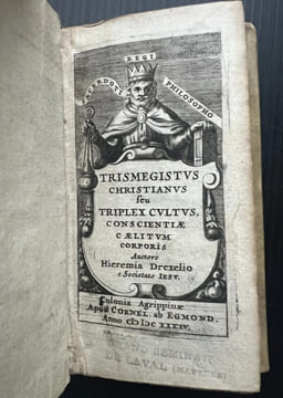 Trismegistus Christianus seu Triplex Cultus, conscientiae, caelitum, corporis.
. DREXEL, Jérémie.