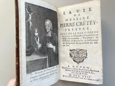 La Vie de Messire Pierre Crêtey, Prestre, Curé de la Paroisse de Barenton au Diocèse d’Avranches en Basse-Normandie, Fondateur de l’Hôpital de Barenton, & Instituteur des Religieuses Hospitalières du même lieu.
