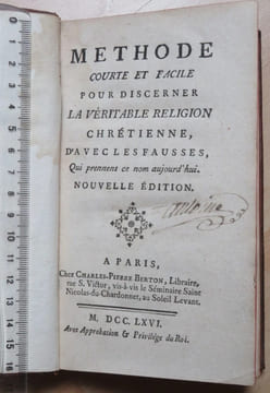 Méthode courte et facile pour discerner la véritable religion chrétienne, d’avec les fausses qui prennent ce nom aujourd’hui. Nouvelle Édition.. ...