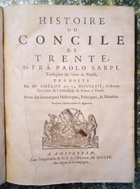 Histoire du Concile de Trente. De Fra Paolo Sarpi, Téologien du Sénat de Venise, traduite par Mr Amelot de la Houssaie, ci-devant Secrétaire de l'Ambassade de France à Venise. Avec des Remarques Historiques, Politiques & Morales, Troisième Edition reveue & augmentée.