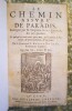 Le Chemin assur&eacute; de paradis, enseign&eacute; par N. Seigneur J&eacute;sus-Christ, en ces paroles. Si quelqu’un veut venir apr&egrave;s moy, qu’il renonce &agrave; soy-meme, & ...