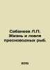 Sabaneev L.P. The life and fishing of freshwater fish. In Russian (ask us if in . Sabaneev  Leonid Pavlovich