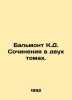 Balmont C.D. Works in Two Volumes. In Russian /Balmont K.D. Sochineniya v dvukh. Balmont, Konstantin Dmitrievich