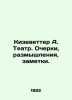 Kiesewetter A. Theatre. Essays, reflections, notes. In Russian /Kizevetter A. T. Kizevetter, Alexander Alexandrovich