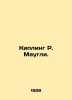 Kipling R. Mowgli. In Russian /Kipling R. Maugli.. Rudyard Kipling
