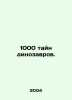 1000 dinosaur mysteries. In Russian /1000 tayn dinozavrov.. 