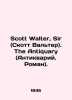 Scott Walter, Sir (Scott Walter). The Antiquary. Roman. In English /Scott Walte. Scott, Walter