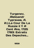 Turgenev  Aleksandr Turgenev  A. I.).La Cour De La Russie il Y A Cent Ans  1725 1783: Extraits Des Depeches des Ambassad. 