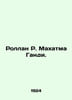 Rolland R. Mahatma Gandhi. In Russian (ask us if in doubt)/Rollan R. Makhatma Ga. Romain Rolland