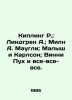 "Kipling R.; Lindgren A.; Milne A. Mowgli; The Kid and Carlson; Winnie the Pooh ". Rudyard Kipling
