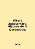 Albert Jacquemart. Histoire de la Ceramique. In English (ask us if in doubt)/Alb. 