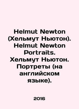 Helmut Newton. Helmut Newton Portraits. Helmut Newton. Portraits (in English).. undefined
