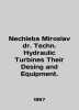 Nechleba Miroslav Dr. Techn. Hydraulic Turbines Their Desing and Equipment. In . 