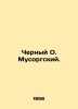 Black O. Mussorgsky. In Russian /Chernyy O. Musorgskiy.. 