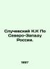 Sluchevsky K.K. in the North-West of Russia. In Russian (ask us if in doubt)/Slu. Sluchevsky  K.