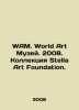 WAM. World Art Museum. 2008. Stella Art Foundation collection. In Russian (ask u. 