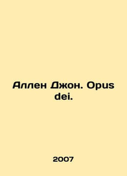 Allen John. Opus dei. In Russian /Allen Dzhon. Opus dei.. undefined