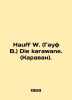 Hauff W. Die karawane. (Caravan). In German /Hauff W. (Gauf V.) Die karawane.(K. Wilhelm Hauf