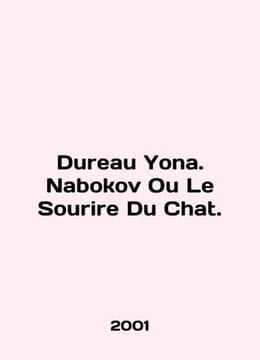 Dureau Yona. Nabokov Ou Le Sourire Du Chat. In French /Dureau Yona. Nabokov Ou . undefined