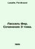 Lassal Fehr. Works of Volume 3. In Russian /Lassal Fer. Sochineniya 3 toma.. Lasalle, Ferdinand