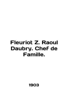 Fleuriot Z. Raoul Daubry. Chef de Famille. In English /Fleuriot Z. Raoul Daubry.. undefined