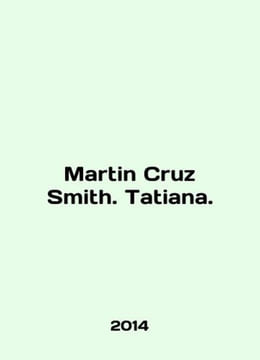 Martin Cruz Smith. Tatiana. In English /Martin Cruz Smith. Tatiana.. undefined