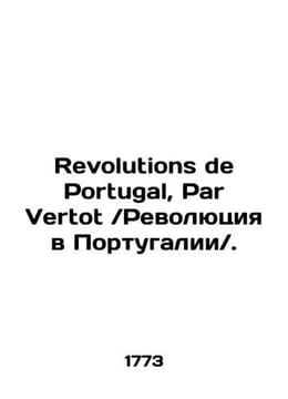 Revolutions de Portugal  Par Vertot. In Russian (ask us if in doubt)/Revolutions. undefined