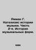 Riemann G. Catechism of the History of Music. Part 2. The History of Musical Fo. Riemann, Hugo