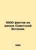 1,000 facts from Soviet Estonia. In Russian /1000 faktov iz zhizni Sovetskoy Es. 