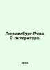 Luxembourg Rosa. On Literature. In Russian /Lyuksemburg Roza. O literature.. Luxembourg, Rosa