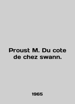 Proust M. Du cote de chez swann. In French /Proust M. Du cote de chez swann.. undefined
