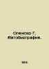 Spencer G. Autobiography. In Russian /Spenser G. Avtobiografiya.. Spencer, Herbert