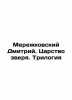 Dmitry Merezhkovsky. The Kingdom of the Beast. Trilogy In Russian /Merezhkovski. Merezhkovsky, Dmitry Sergeevich