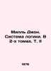 Mill John. The System of Logic. In 2 Volumes, Vol. II In Russian /Mill Dzhon. S. Mill, John Stewart