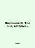 Vorontsov V. The Three Days That Come In Russian /Vorontsov V. Tri dnya, kotory. Vorontsov, Vasily Pavlovich