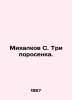 Mikhalkov S. Three pigs. In Russian /Mikhalkov S. Tri porosenka.. Sergey Mikhalkov