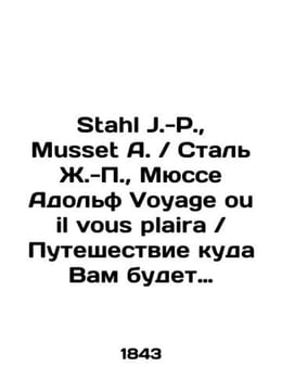 Stahl J.-P. Musset A. / Steel J.-P. Musse Adolf Voyage ou il vous plaira / Tra. undefined