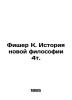 Fischer K. The History of the New Philosophy 4t. In Russian (ask us if in doubt). Fisher  Kuno