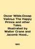 Oscar Wilde. Oscar Wilde The Happy Prince and Other Tales. Illustrated by Walter. 